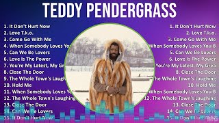 Teddy Pendergrass 2024 MIX Favorite Songs  It Dont Hurt Now Love Tko Come Go With Me Whe [upl. by Hultin]