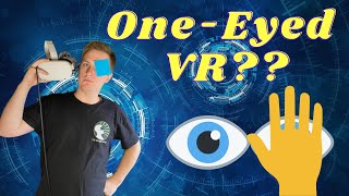 Does Virtual Reality Work With One Eye OneEyed VR [upl. by Culbertson]