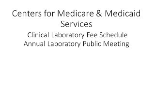 2017 Aug 1st Clinical Lab Fee Schedule Annual Laboratory Public Meeting Morning Session [upl. by Nagaer]