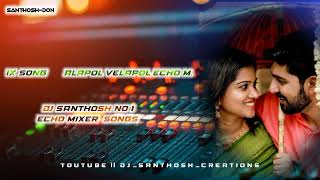 💫Alapol Velapol Echo Mix Song 🎧Must Use For Headphones🎧 ✨DJSANTHOSHCREATIONS🔅 [upl. by Areemas]