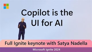 Full Keynote Satya Nadella at Microsoft Ignite 2024 [upl. by Nylsirhc]