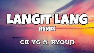 Langit Lang Remix  CK YG ft Ryouji Lyrics [upl. by Anyal]