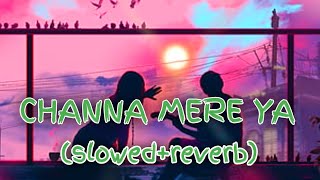 channa mereya   slowedreverb  lofi master  achha chalta hu duao me yad rakhna  arjit Singh [upl. by Gitt]