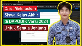 Cara Meluluskan Siswa Kelas Akhir di DAPODIK 2024 [upl. by Zitah500]