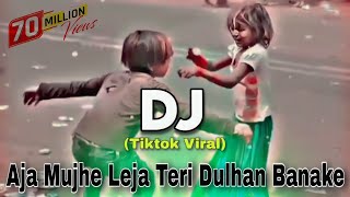 Aja Mujhe Leja Teri Dulhan Banake  Tiktok Viral Dj Gana  DJ Mrk KadiR  New Dj Song 2023 [upl. by Dicks27]