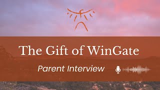 The Gift of WinGate  Parent Interview [upl. by Annaiv491]