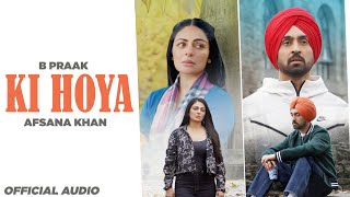 Ki Hoya Official Audio  B Praak Ft Afsana Khan  Jaani  Jatt amp Juliet 3  Latest Punjabi Songs [upl. by Lira]