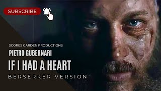 VIKINGS  IF I HAD A HEART Berserker Version by Pietro Gubernari ENG SUBS [upl. by Ardnuaek634]