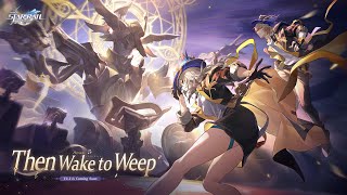 Version 22 Trailer  quotThen Wake to Weepquot  Honkai Star Rail [upl. by Espy]