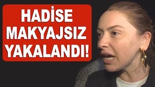 Hadise makyajsız kameralara yakalandı [upl. by Genna]