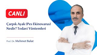 Çarpık Ayak Pes Ekinovarus Nedir Tedavi Yöntemleri Nelerdir  Prof Dr Mehmet Bulut [upl. by Bobbye]