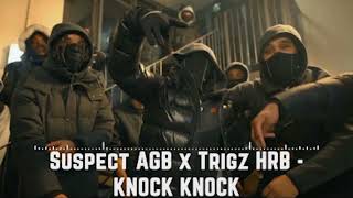 Suspect AGB x Trigz HRB  KNOCK KNOCK [upl. by Cassil]