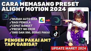 CARA MEMASANG PRESET ALIGHT MOTION 2024 MUDAH DAN CEPAT 100 [upl. by Neumark215]