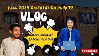 Virtual University Fall 2024 Orientation Vlog  Online Courses amp Special Discount  End Dunba Karahi [upl. by Nnasus]