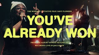 Youve Already Won  The Worship Initiative feat Davy Flowers [upl. by Anailli682]