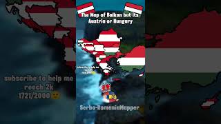 The Map of Balkan but its Austria or Hungaryeuropemappinggeographybalkan [upl. by Zucker101]