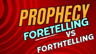 Prophecy  Foretelling vs Forthtelling [upl. by Etselec]