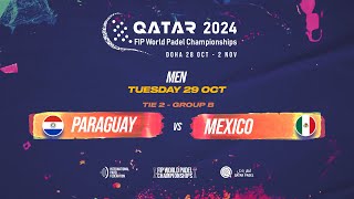 🇵🇾 PARAGUAY vs MEXICO 🇲🇽  Men  Tie 2  GROUP B  FIP WORLD PADEL CHAMPIONSHIPS QATAR 2024 [upl. by Odnamla]