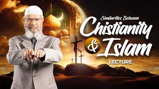 SIMILARITIES BETWEEN CHRISTIANITY AND ISLAM  LECTURE  DR ZAKIR NAIK [upl. by Ahsinar]