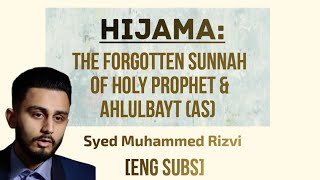 Hijama The Forgotten Sunnah of Holy Prophet amp Ahlulbayt AS  Syed Muhammed Rizvi ENG SUBS [upl. by Blatman]