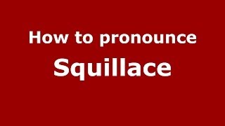 How to pronounce Squillace ItalianItaly  PronounceNamescom [upl. by Aleafar452]