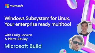 Windows Subsystem for Linux Your enterprise ready multitool  BRK246 [upl. by Robb]