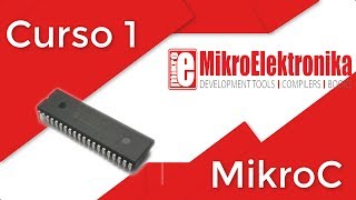 Tutorial MikroC PRO for pic  Curso 1 [upl. by Noizneb]