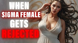 12 Strange Things Sigma Females Will Do When REJECTED [upl. by Voe]