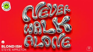 BLONDISH amp Stevie Appleton  Never Walk Alone Official Lyric Video [upl. by Longan]