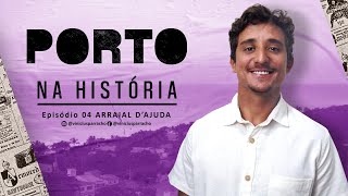 PORTO NA HISTÓRIA  EPISÓDIO 04  ARRAIAL DAJUDA [upl. by Chilton960]