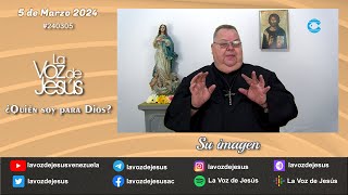 ¿ Quién soy para Dios   Su imagen 5 de Marzo 2024 240305 [upl. by Levy]