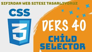 Ders 40  Child Selector  CSS  SIFIRDAN WEB SİTESİ YAPIMI  FrontEnd Eğitimi [upl. by Laidlaw892]