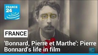 Bonnard Pierre et Marthe French painter Pierre Bonnards life in film • FRANCE 24 English [upl. by Spohr]