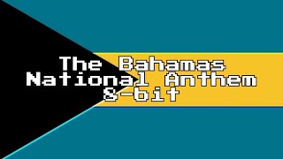 The Bahamas National Anthem 8Bit Version amp Lyrics [upl. by Avram782]