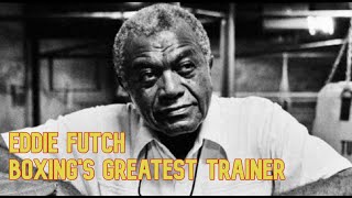 Eddie Futch Documentary  Boxings Greatest Trainer [upl. by Shira354]