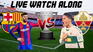 Barcelona vs Elche LIVE WATCH ALONG [upl. by Bethina]