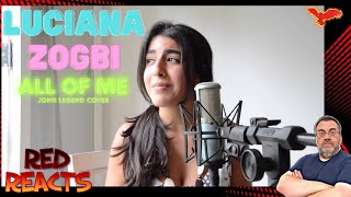 Red Reacts To Luciana Zogbi  All of Me John Legend Cover [upl. by Witte]