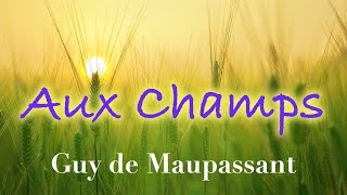 Livre audio  Aux Champs Guy de Maupassant [upl. by Romy]