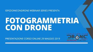 Webinar Maggio 2019 Fotogrammetria con Drone di Ispezionicondroneit [upl. by Olav]