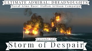 Storm of Despair  Episode 19  Naval Arms Race Italian Artisan Campaign [upl. by Libnah]