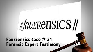 Fauxrensics  Case 21  Forensic Expert Testimony [upl. by Deden993]