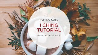 I Ching Tutorial  Hexagram 56 28 and 23 [upl. by Micki]