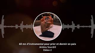 60 mn dinstrumental pour prier et DORMIR EN PAIX 2  Pray and Sleep in Peace 2 JeremySourdril [upl. by Deanne]