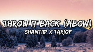 Shantiip x Tariop  Throw It Back Abow Lyrics  he told me throw it back abow [upl. by Fotina556]