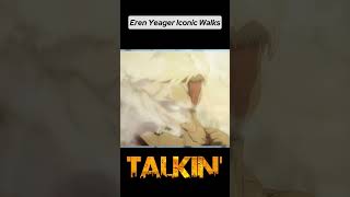 Eren Yeagers Iconic Walks [upl. by Eltsirk]