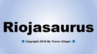 How To Pronounce Riojasaurus [upl. by Uehttam]