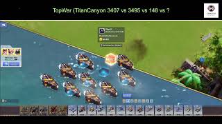 TopWar TitanCanyon 3407 vs 3495 vs 148 vs 680 [upl. by Main]