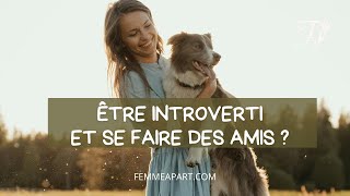 Être introverti et se faire des amis [upl. by Fidelity]