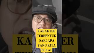 APA YG KITA SUKAI ITULAH YANG MEMBENTUK KARAKTER HIDUP KITA ceritainspirasidanmotivasi [upl. by Lerad257]