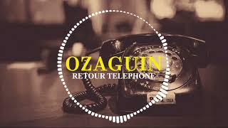 Ozaguin  Retour Telephone AUDIO OFFICIEL [upl. by Lemal813]